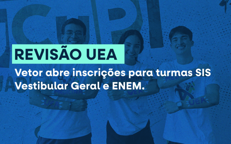 Revisão UEA 2026: Vetor abre inscrições para turmas SIS, Vestibular Geral e ENEM.