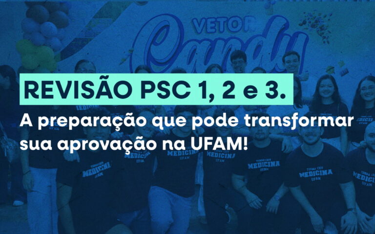 Revisão PSC 1, 2 e 3. A preparação que pode transformar sua aprovação na UFAM!