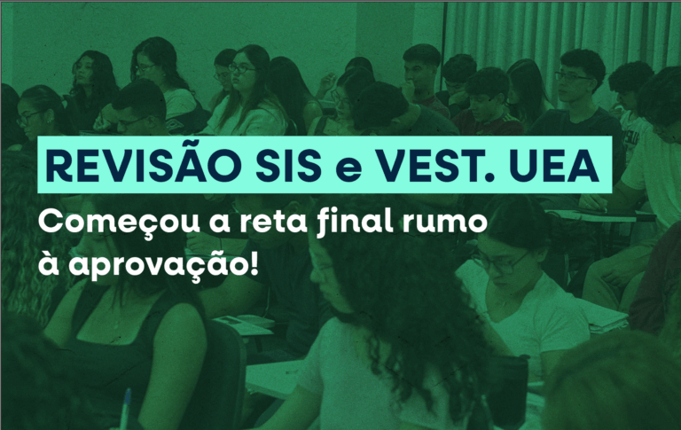 Começou a Revisão SIS I, II E III, Vestibular Geral da UEA e ENEM, a reta final rumo à aprovação!