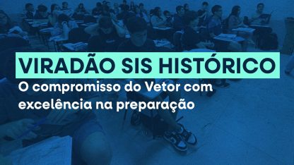 Viradão SIS histórico: o compromisso do Vetor com excelência na preparação